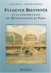 fulgence bienvenie et la construction du metropolitain de paris